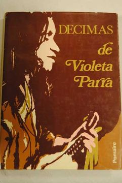 portada Décimas De Violeta Parra. (Autobiografía En Versos)