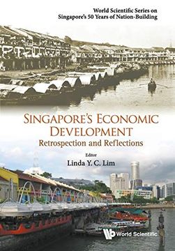 portada Singapore's Economic Development: Retrospection and Reflections (World Scientific Series on Singapore's 50 Years of Nation-Building) (en Inglés)