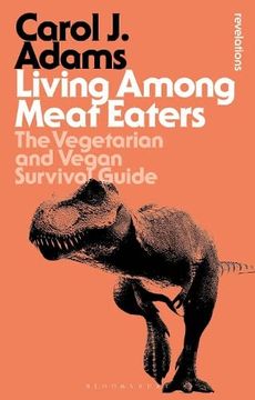 portada Living Among Meat Eaters: The Vegetarian and Vegan Survival Guide (Bloomsbury Revelations) (en Inglés)