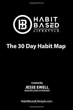 portada The 30 day Habit Map: To Build the Person we Must Build Their Habits (en Inglés)
