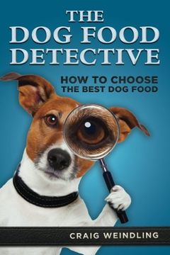 portada The Dog Food Detective: How to Choose the Best Dog Food (en Inglés)