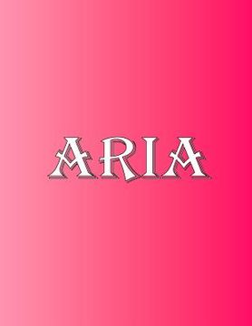 portada Aria: 100 Pages 8.5" X 11" Personalized Name on Notebook College Ruled Line Paper (en Inglés)