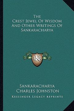 portada the crest jewel of wisdom and other writings of sankaracharya (in English)