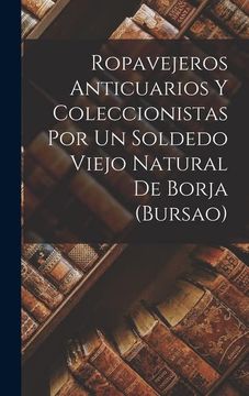 portada Ropavejeros Anticuarios y Coleccionistas por un Soldedo Viejo Natural de Borja