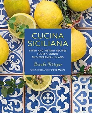 portada Cucina Siciliana: Fresh and Vibrant Recipes From a Unique Mediterranean Island (en Inglés)