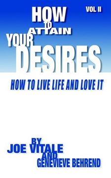 portada How to Attain Your Desires, Volume 2: How to Live Life and Love it! (en Inglés)