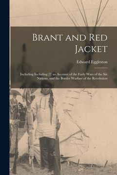 portada Brant and Red Jacket: Including Including [!] an Account of the Early Wars of the Six Nations, and the Border Warfare of the Revolution (en Inglés)