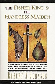 portada The Fisher King and the Handless Maiden: Understanding the Wounded Feeling Function in Masculine and Feminine Psychology (en Inglés)