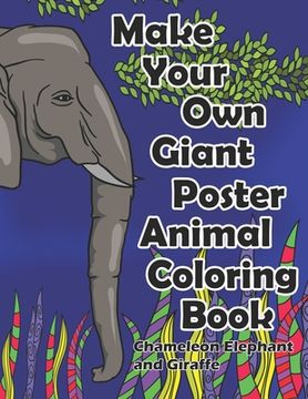 portada Make Your Own Giant Poster Animal Coloring Book Chameleon, Elephant and Giraffe (en Inglés)