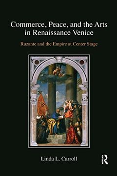 portada Commerce, Peace, and the Arts in Renaissance Venice: Ruzante and the Empire at Center Stage (en Inglés)