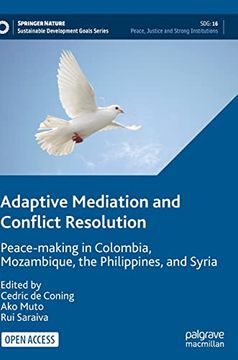 portada Adaptive Mediation and Conflict Resolution: Peace-Making in Colombia; Mozambique; The Philippines; And Syria (in English)