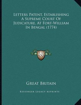 portada letters patent, establishing a supreme court of judicature, at fort-william in bengal (1774) (en Inglés)