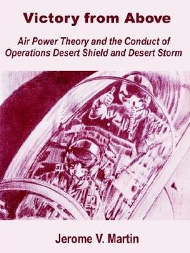 portada victory from above: air power theory and the conduct of operations desert shield and desert storm