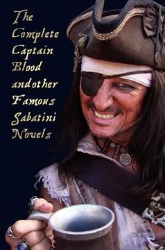 portada the complete captain blood and other famous sabatini novels (unabridged) - captain blood, captain blood returns (or the chronicles of captain blood), (in English)