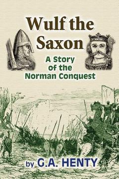 portada Wulf the Saxon: A Story of the Norman Conquest (en Inglés)