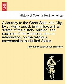 portada a   journey to the great-salt-lake city, by j. remy and j. brenchley; with a sketch of the history, religion, and customs of the mormons, and an intro