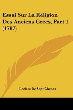portada Essai Sur La Religion Des Anciens Grecs, Part 1 (1787) (en Francés)