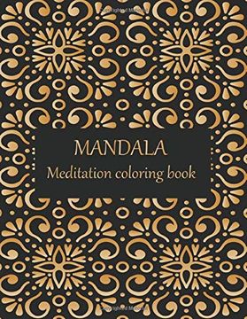 Download Libro Mandala Meditation Coloring Book Adult Coloring Book With Thick Artist Quality Paper Beautiful Mandalas Designed To Soothe The Soul Mandalas For Meditation Happiness Libro En Ingles Mm Short Press Isbn