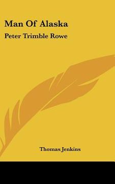 portada man of alaska: peter trimble rowe (en Inglés)