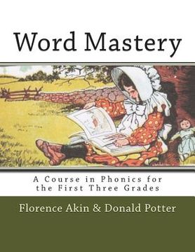 portada Word Mastery: A Course in Phonics for the First Three Grades (en Inglés)