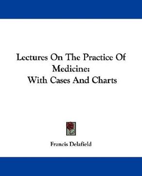portada lectures on the practice of medicine: with cases and charts (en Inglés)