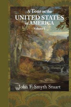 portada A Tour of the United States of America, Volume 1 (in English)