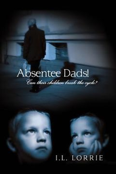 portada Absentee Dads! - Can their children break the cycle? (en Inglés)