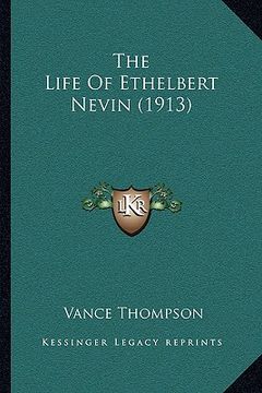 portada the life of ethelbert nevin (1913) (en Inglés)