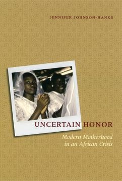 portada uncertain honor: modern motherhood in an african crisis