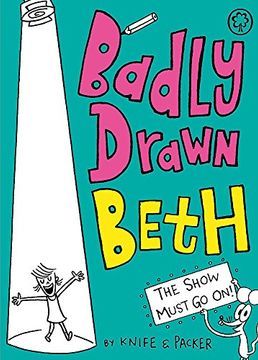 portada Badly Drawn Beth: The Show Must Go On!: Book 2 (en Inglés)