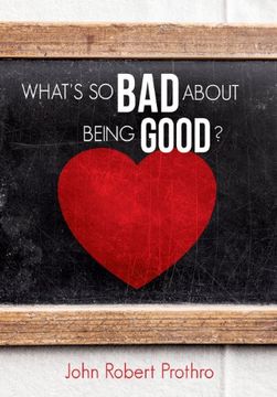 portada What's so bad About Being Good? (en Inglés)