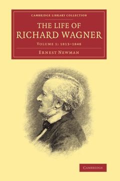 portada The Life of Richard Wagner 4 Volume Paperback Set: The Life of Richard Wagner: Volume 1, 1813-1848 (Cambridge Library Collection - Music) (en Inglés)