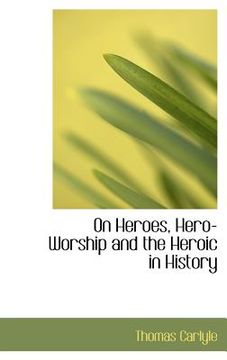 portada on heroes, hero-worship and the heroic in history (en Inglés)