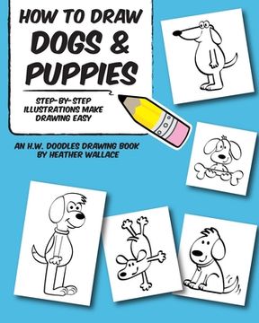 portada How to Draw Dogs and Puppies: Step-by-Step Illustrations Make Drawing Easy (en Inglés)