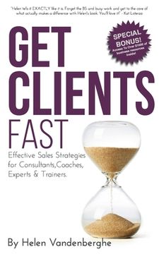 portada Get Clients Fast: The Fast Track to More Clients, More Leads & More Sales for