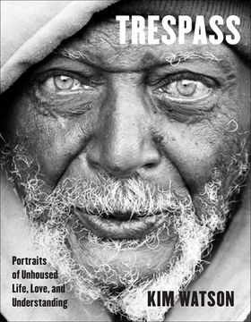 portada Trespass: Portraits of Unhoused Life, Love, and Understanding (en Inglés)