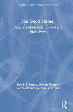 portada The Good Farmer: Culture and Identity in Food and Agriculture (Earthscan Food and Agriculture) (in English)