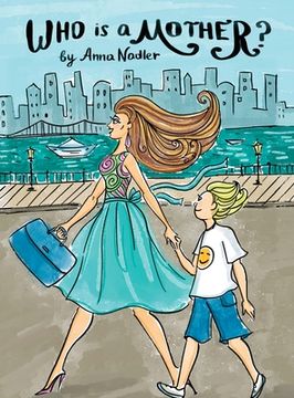 portada Who is a Mother?: An Ode to Moms Everywhere (in English)