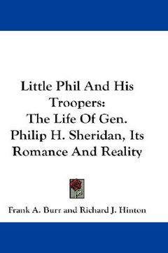 portada little phil and his troopers: the life of gen. philip h. sheridan, its romance and reality (en Inglés)