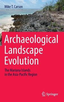 portada Archaeological Landscape Evolution: The Mariana Islands in the Asia-Pacific Region (en Inglés)