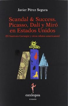 portada SCANDAL & SUCCESS: PICASSO, DALI Y MIRO EN ESTADOS UNIDOS (in Spanish)