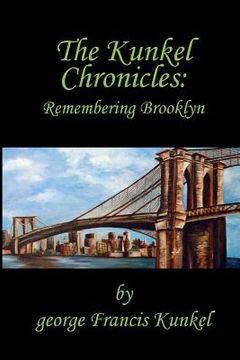 portada The Kunkel Chronicles: Remembering Brooklyn (in English)
