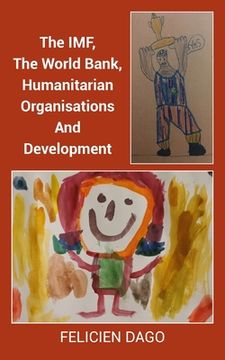 portada The IMF, The World Bank, Humanitarian Organisations And Development (en Inglés)