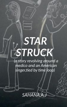 portada Star Struck: a story revolving around a medico and an American singer, tied in a knot of time loop (in English)