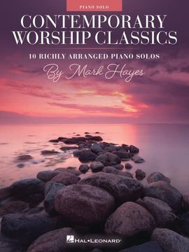 portada Contemporary Worship Classics: 10 Richly-Arranged Piano Solos by Mark Hayes (en Inglés)