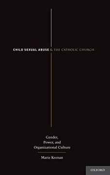 portada Child Sexual Abuse and the Catholic Church: Gender, Power, and Organizational Culture 