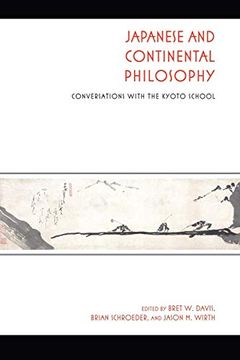 portada Japanese and Continental Philosophy: Conversations With the Kyoto School (Studies in Continental Thought) 