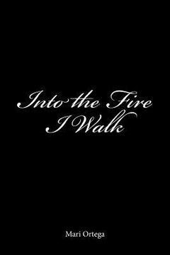 portada Into the Fire I Walk (en Inglés)