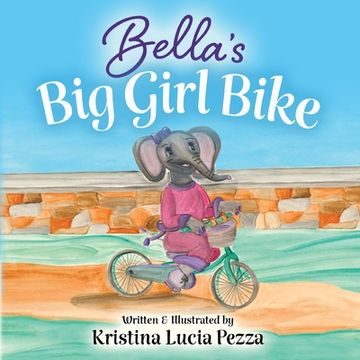 portada Bella's Big Girl Bike: The Bella Lucia Series, Book 4 (en Inglés)