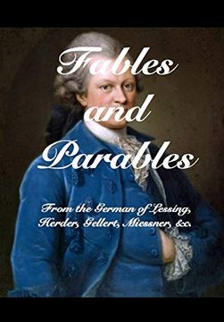 portada Fables and Parables: From the German of Lessíng, Herder, Gellert, Miessner and Others (in English)